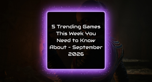 5 Trending Games This Week You Need to Know About – September 2026