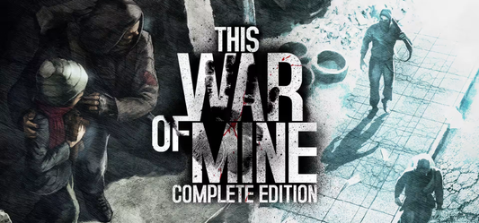 This War of Mine: Complete Edition
